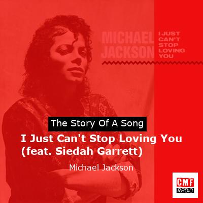 story of a song - I Just Can't Stop Loving You (feat. Siedah Garrett)  - Michael Jackson