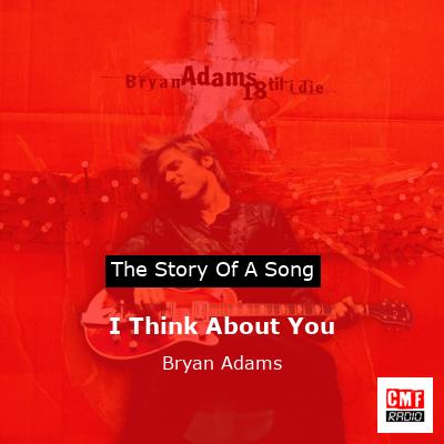 story of a song - I Think About You - Bryan Adams