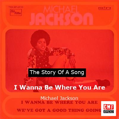 story of a song - I Wanna Be Where You Are - Michael Jackson