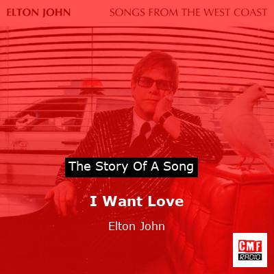 story of a song - I Want Love - Elton John