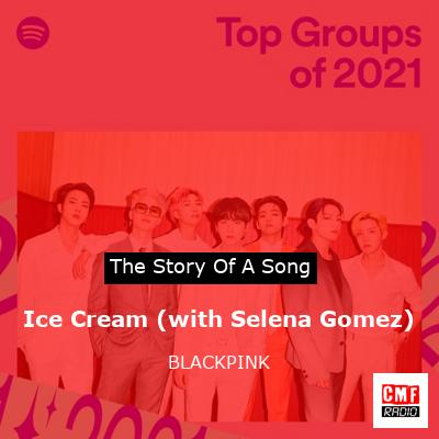 story of a song - Ice Cream (with Selena Gomez) - BLACKPINK