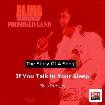 story of a song - If You Talk in Your Sleep - Elvis Presley