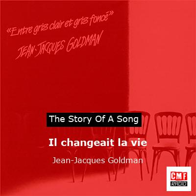 story of a song - Il changeait la vie - Jean-Jacques Goldman