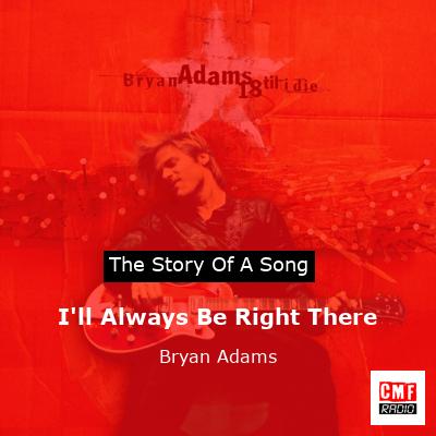 I’ll Always Be Right There – Bryan Adams