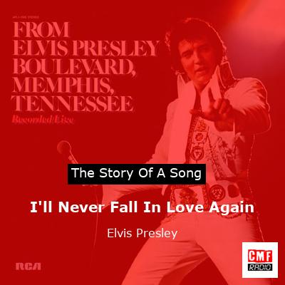 I’ll Never Fall In Love Again – Elvis Presley