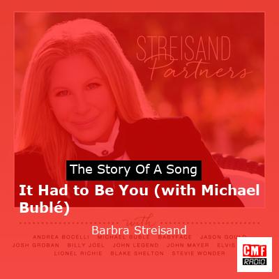 story of a song - It Had to Be You (with Michael Bublé) - Barbra Streisand