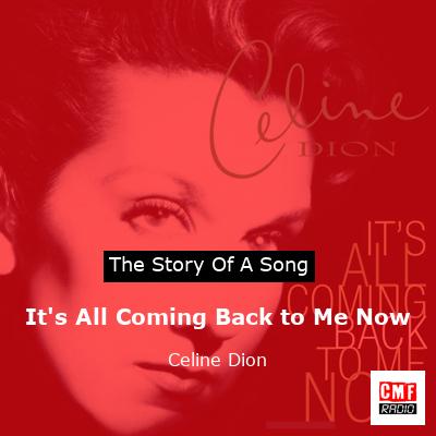 It’s All Coming Back to Me Now – Celine Dion