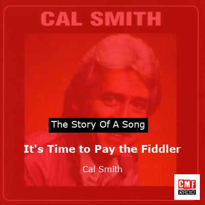 It’s Time to Pay the Fiddler – Cal Smith