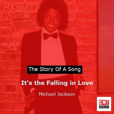 It’s the Falling in Love – Michael Jackson