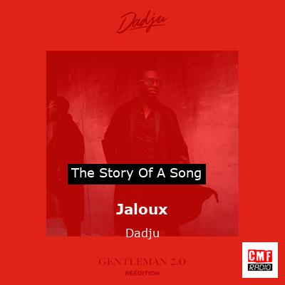 story of a song - Jaloux - Dadju
