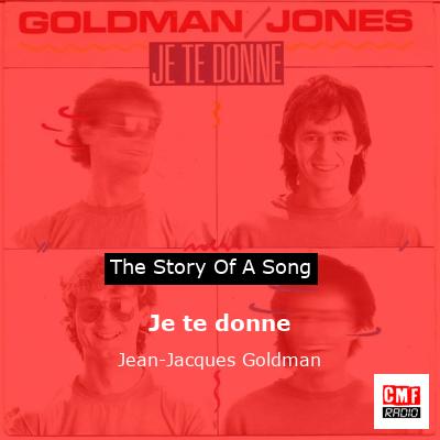 story of a song - Je te donne - Jean-Jacques Goldman