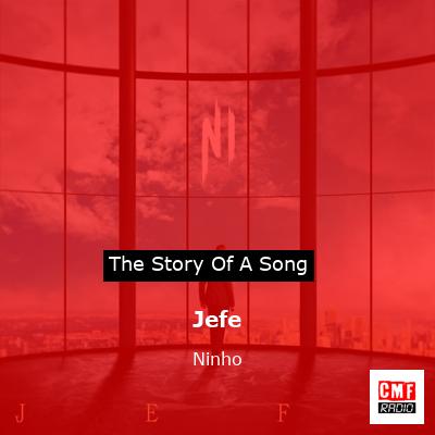 story of a song - Jefe - Ninho