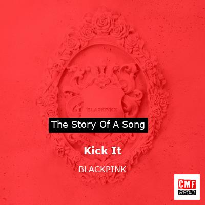 story of a song - Kick It - BLACKPINK