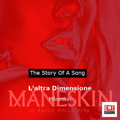 story of a song - L'altra Dimensione - Måneskin