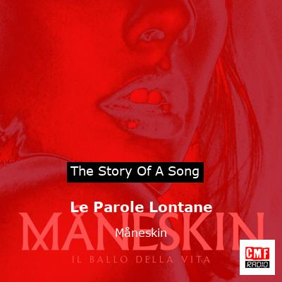story of a song - Le Parole Lontane - Måneskin