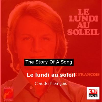 story of a song - Le lundi au soleil - Claude François