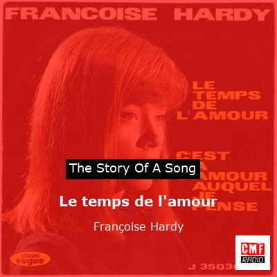 story of a song - Le temps de l'amour - Françoise Hardy