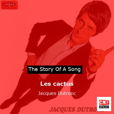 Les cactus – Jacques Dutronc