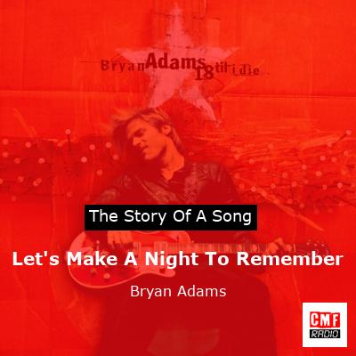 story of a song - Let's Make A Night To Remember - Bryan Adams