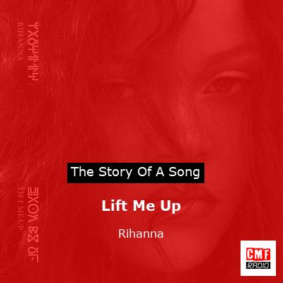 story of a song - Lift Me Up - Rihanna