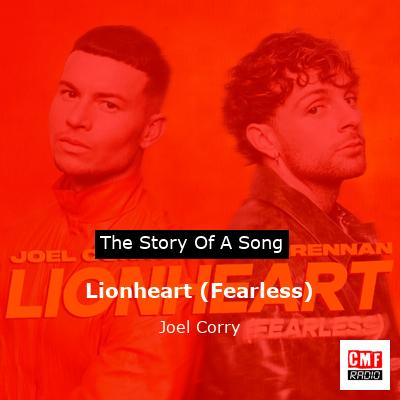 story of a song - Lionheart (Fearless) - Joel Corry