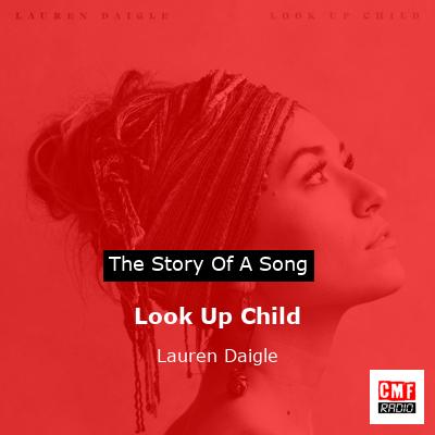 story of a song - Look Up Child - Lauren Daigle