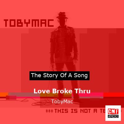 Love Broke Thru – TobyMac