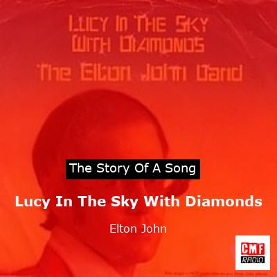 story of a song - Lucy In The Sky With Diamonds - Elton John