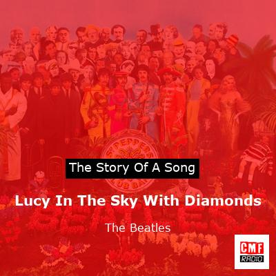 Lucy In The Sky With Diamonds   – The Beatles
