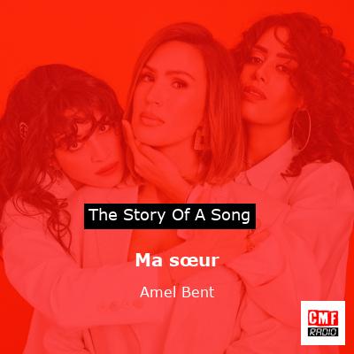 story of a song - Ma sœur - Amel Bent