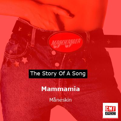 story of a song - Mammamia - Måneskin
