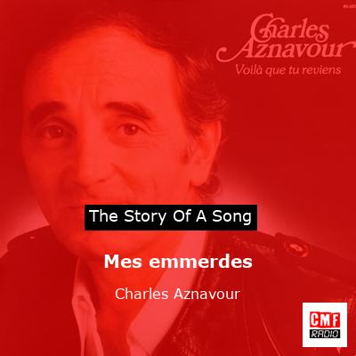 Mes emmerdes – Charles Aznavour