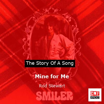 story of a song - Mine for Me - Rod Stewart