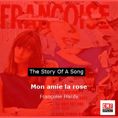 story of a song - Mon amie la rose - Françoise Hardy
