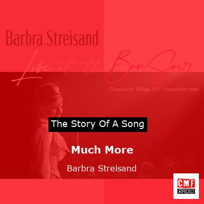 story of a song - Much More - Barbra Streisand
