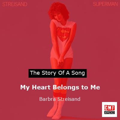 story of a song - My Heart Belongs to Me - Barbra Streisand