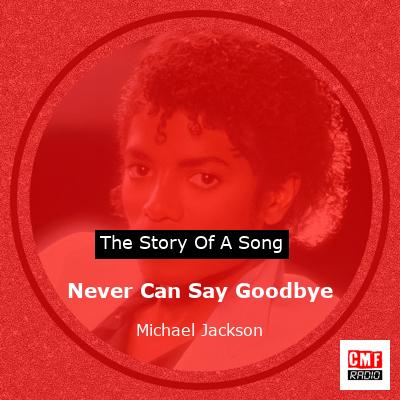 story of a song - Never Can Say Goodbye  - Michael Jackson