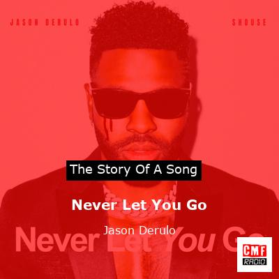 story of a song - Never Let You Go - Jason Derulo