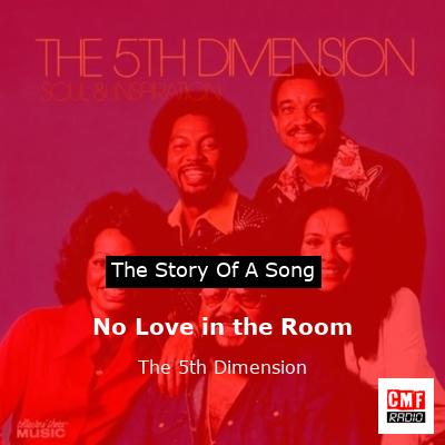 No Love in the Room – The 5th Dimension