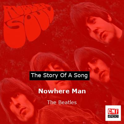 Nowhere Man   – The Beatles