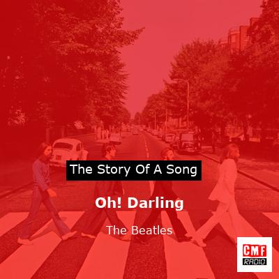 Oh! Darling   – The Beatles