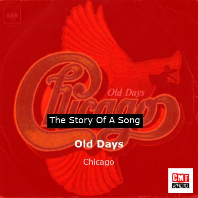 story of a song - Old Days - Chicago