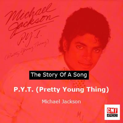 P.Y.T. (Pretty Young Thing) – Michael Jackson