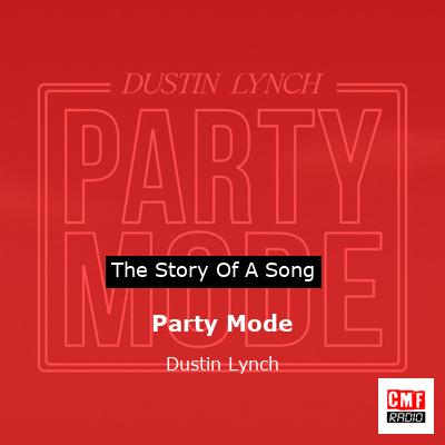story of a song - Party Mode - Dustin Lynch