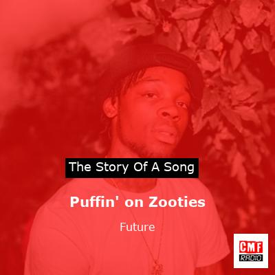 story of a song - Puffin' on Zooties - Future