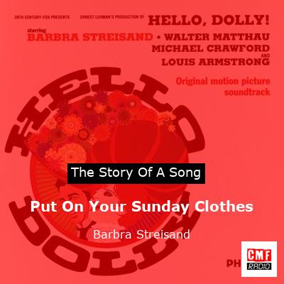 story of a song - Put On Your Sunday Clothes - Barbra Streisand