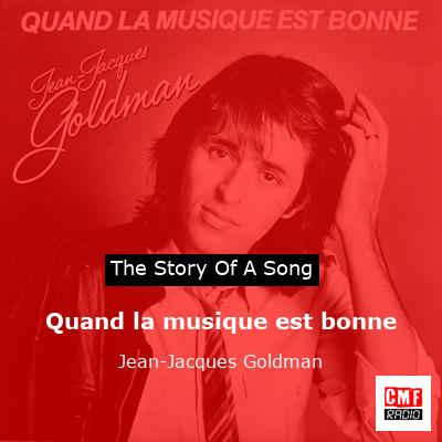 story of a song - Quand la musique est bonne - Jean-Jacques Goldman