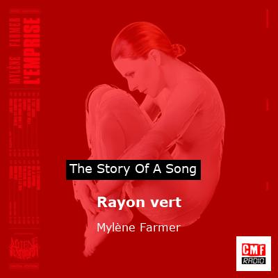 story of a song - Rayon vert - Mylène Farmer