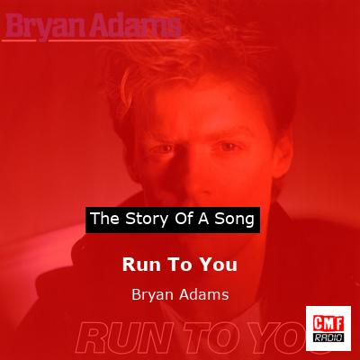 story of a song - Run To You - Bryan Adams