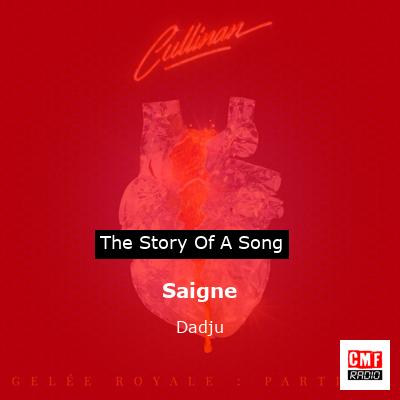 story of a song - Saigne - Dadju